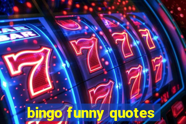 bingo funny quotes